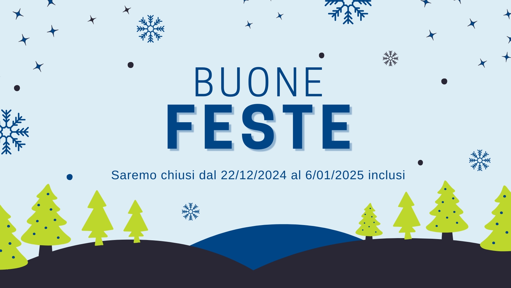 BUONE FESTE – Saremo chiusi dal 22/12/2024 al 6/01/2025 inclusi